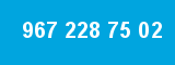 967 228 75 02